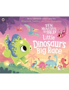 Ten Minutes to Bed Little Dinosaurs Big Ten Minutes to Bed Little Dinosaurs Big