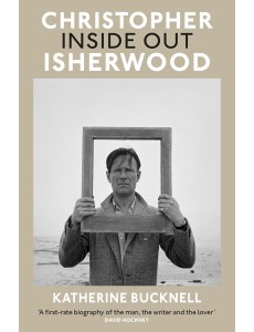 Christopher Isherwood Inside Out Christopher Isherwood Inside Out