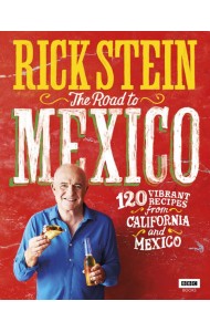 Rick Stein The Road to Mexico