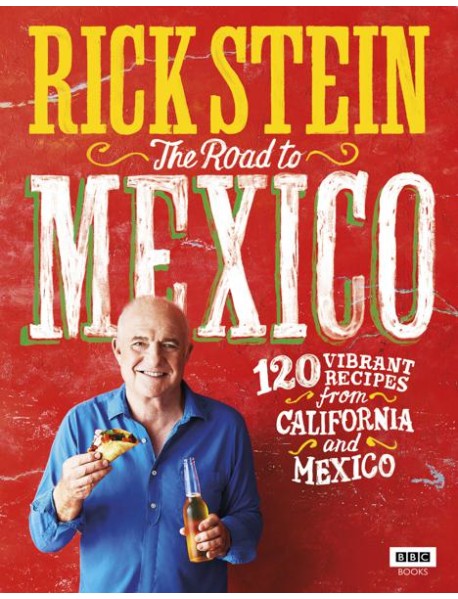 Rick Stein The Road to Mexico