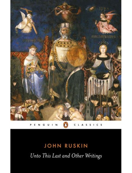 Unto This Last and Other Writings