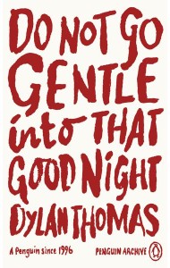Do Not Go Gentle Into That Good Night