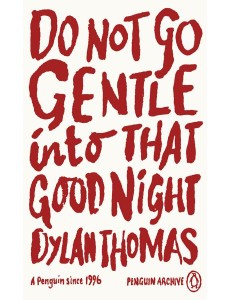 Do Not Go Gentle Into That Good Night