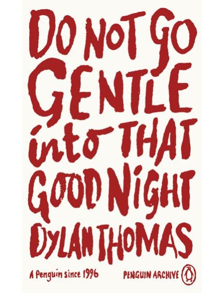 Do Not Go Gentle Into That Good Night
