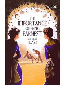 The Importance of Being Earnest and Othe The Importance of Being Earnest and Othe