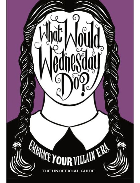What Would Wednesday Do