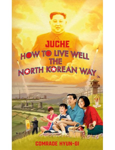 Juche How to Live Well the North Korea