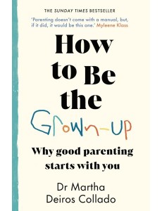 How to Be The GrownUp