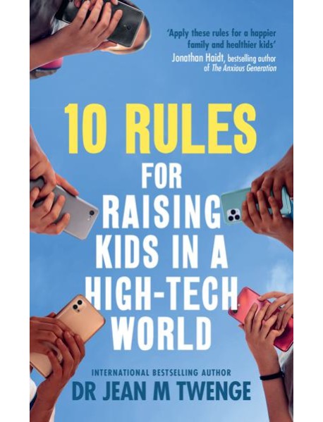 10 Rules for Raising Kids in a HighTech