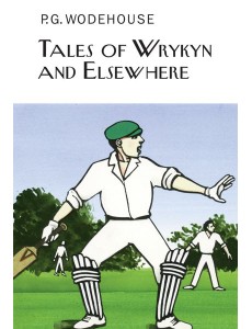Tales of Wrykyn And Elsewhere