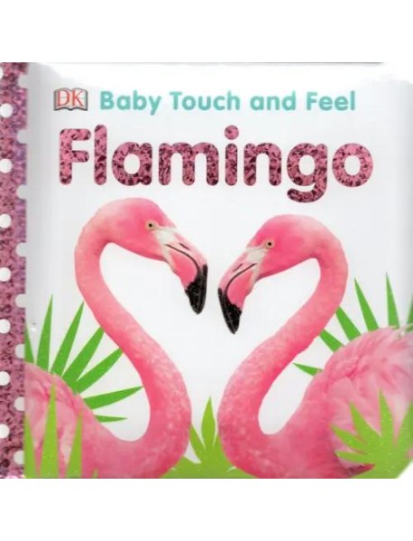 Baby Touch and Feel Flamingo