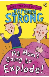 My Mums Going to Explode