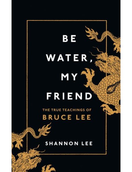 Be Water My Friend
