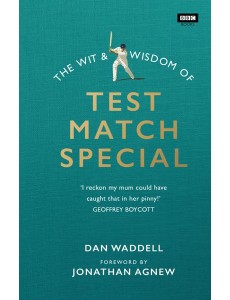 The Wit and Wisdom of Test Match Special