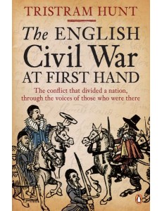 The English Civil War At First Hand The English Civil War At First Hand