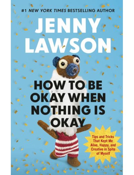 How to Be Okay When Nothing is Okay
