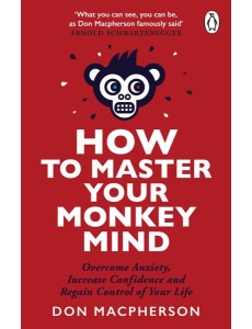 How to Master Your Monkey Mind How to Master Your Monkey Mind