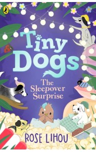 Tiny Dogs The Sleepover Surprise