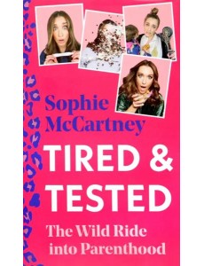 Tired & Tested. The Wild Ride Into Parenthood