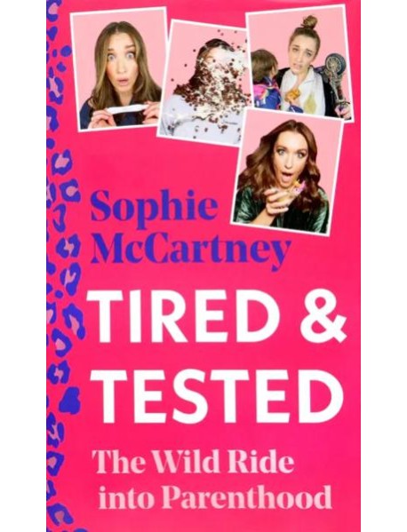 Tired & Tested. The Wild Ride Into Parenthood