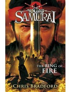 The Ring of Fire Young Samurai Book 6 The Ring of Fire Young Samurai Book 6
