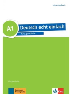 Deutsch echt einfach! A1, Lehrerhandbuch Deutsch echt einfach! A1, Lehrerhandbuch