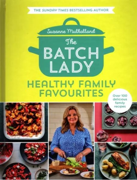 The Batch Lady. Healthy Family Favourites