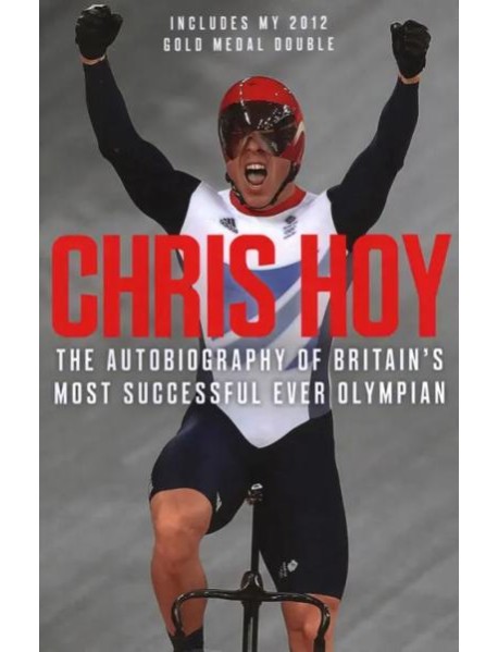 Chris Hoy. The Autobiography