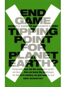 End Game. Tipping Point for Planet Earth? End Game. Tipping Point for Planet Earth?