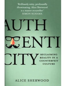 Authenticity. Reclaiming Reality in a Counterfeit