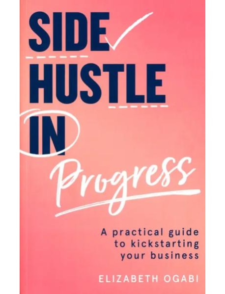 Side Hustle in Progress. A Practical Guide