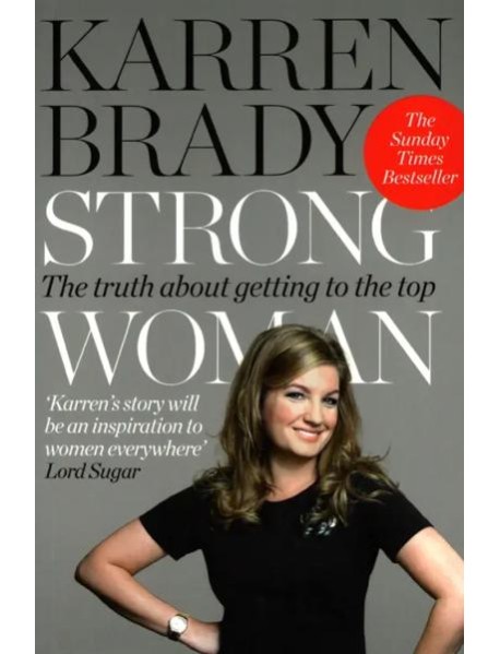 Strong Woman. The Truth About Getting to the Top