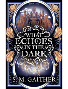 What Echoes in the Dark What Echoes in the Dark
