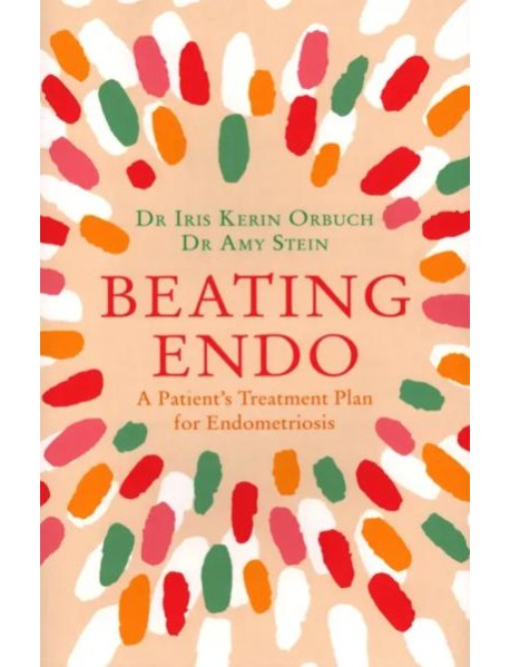 Beating Endo. A Patient’s Treatment Plan for Endom