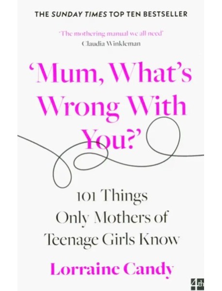Mum, Whats Wrong with You? 101 Things Only Mother'