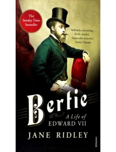 Bertie: A Life of Edward VII
