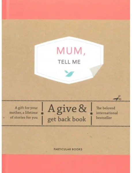 Mum, Tell Me. A Give & Get Back Book