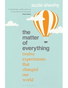 The Matter of Everything. Twelve Experiments The Matter of Everything. Twelve Experiments