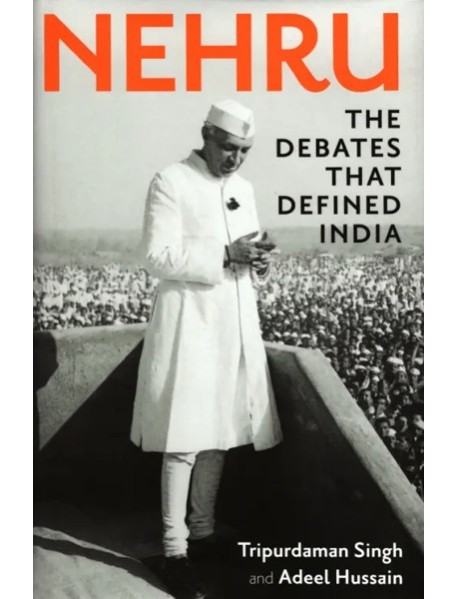 Nehru. The Debates that Defined India