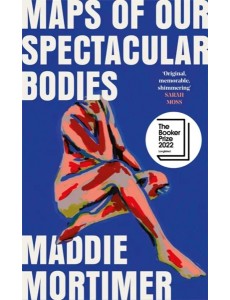 Maps of Our Spectacular Bodies
