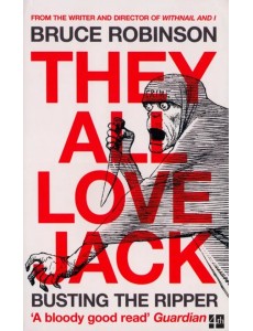 They All Love Jack. Busting the Ripper They All Love Jack. Busting the Ripper