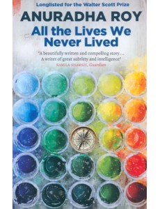 All the Lives We Never Lived All the Lives We Never Lived