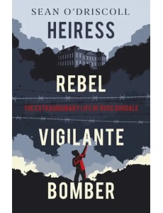 Heiress, Rebel, Vigilante, Bomber