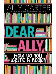 Dear Ally, How Do You Write a Book? Dear Ally, How Do You Write a Book?
