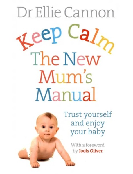 Keep Calm: The New Mums Manual'
