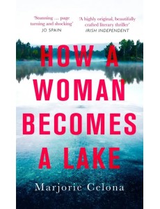 How a Woman Becomes a Lake