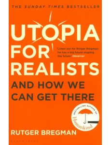 Utopia for Realists: And How We Can Get There Utopia for Realists: And How We Can Get There